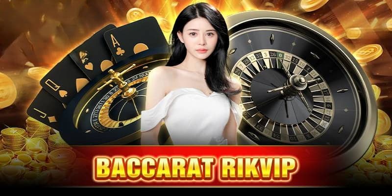 Baccarat Rikvip Là Gì