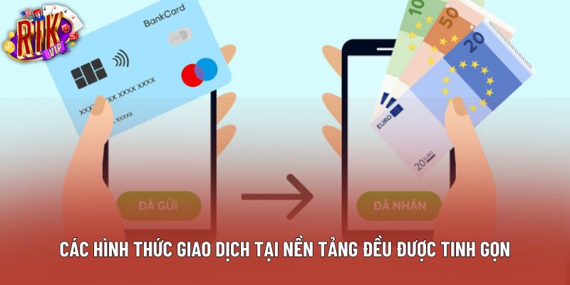 Các hình thức giao dịch tại nền tảng đều được tinh gọn