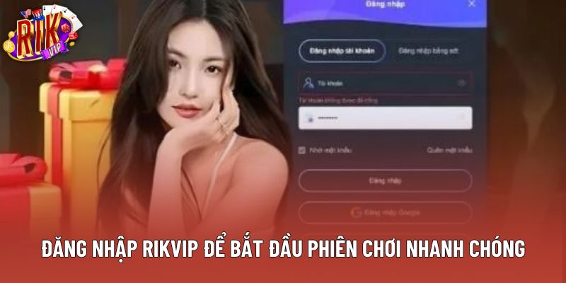 Đăng nhập rikvip để bắt đầu phiên chơi nhanh chóng Đăng nhập rikvip để bắt đầu phiên chơi nhanh chóng