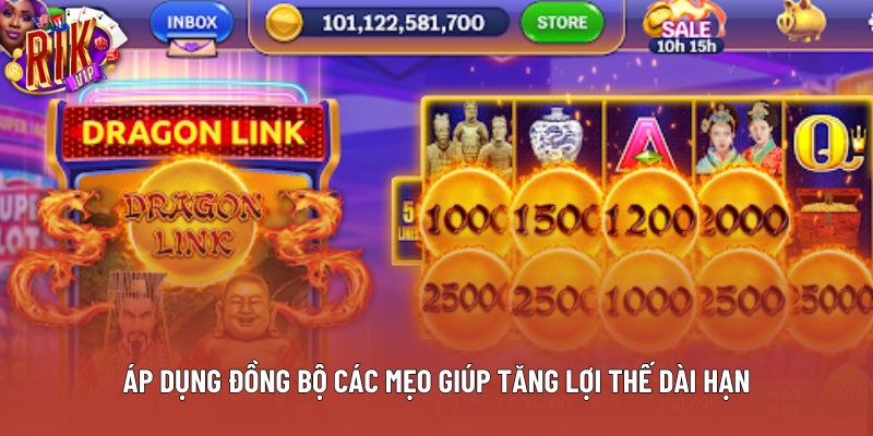 Áp dụng đồng bộ các mẹo giúp tăng lợi thế dài hạn