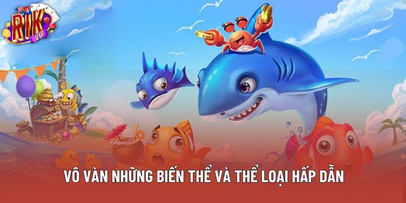 Vô vàn những biến thể và thể loại hấp dẫn Vô vàn những biến thể và thể loại hấp dẫn