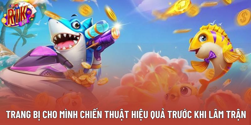 Trang bị cho mình chiến thuật hiệu quả trước khi lâm trận Trang bị cho mình chiến thuật hiệu quả trước khi lâm trận