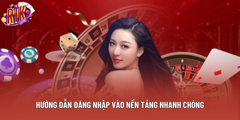 Hướng dẫn đăng nhập vào nền tảng nhanh chóng