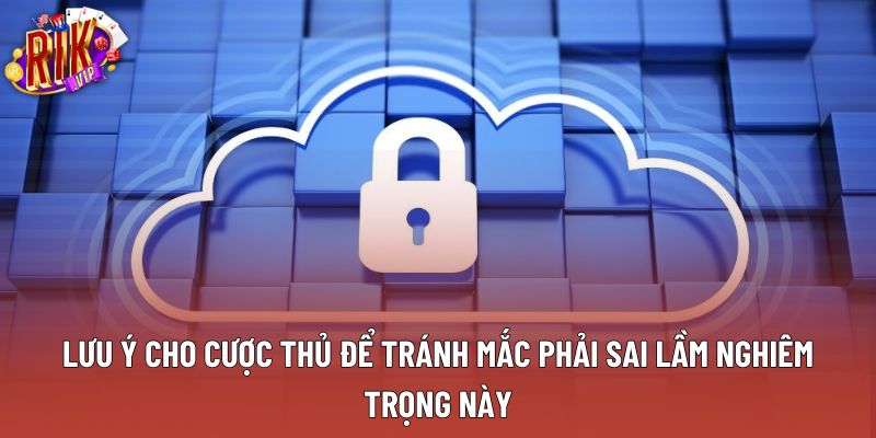 Lưu ý cho cược thủ để tránh mắc phải sai lầm nghiêm trọng này