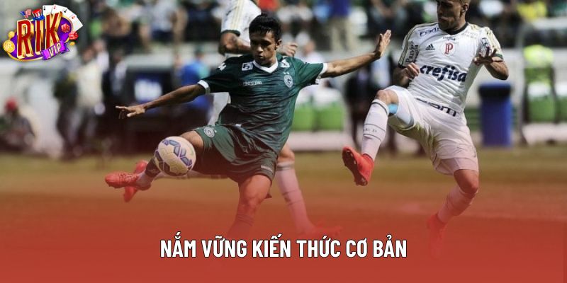 Nắm vững kiến thức cơ bản