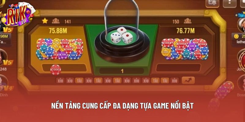 Nền tảng cung cấp đa dạng tựa game nổi bật Nền tảng cung cấp đa dạng tựa game nổi bật
