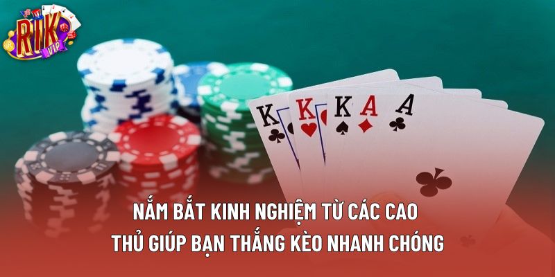 Nắm bắt kinh nghiệm từ các cao thủ giúp bạn thắng kèo nhanh chóng Nắm bắt kinh nghiệm từ các cao thủ giúp bạn thắng kèo nhanh chóng
